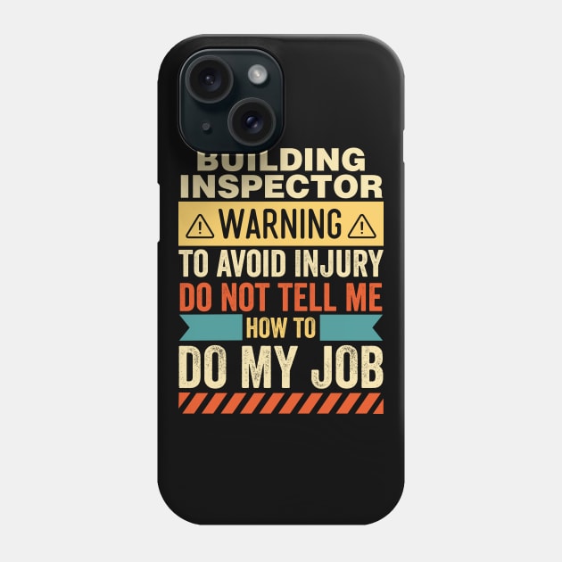 Building Inspector Warning Phone Case by Stay Weird