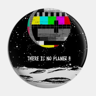 There Is No Planet B Pin