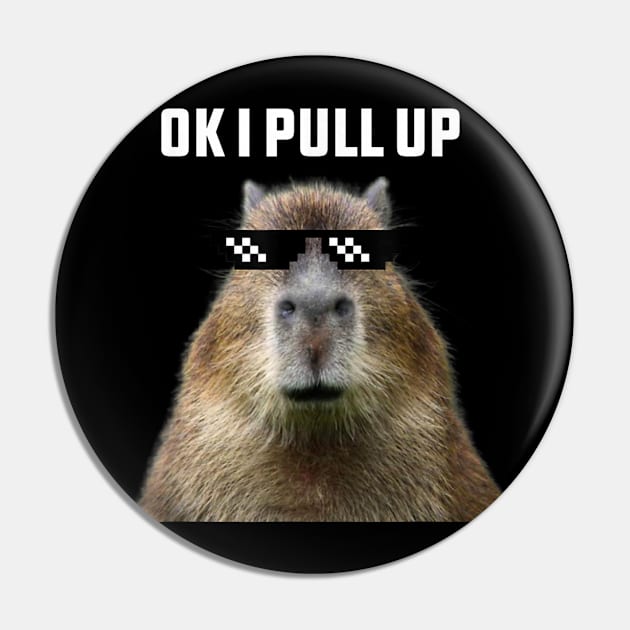 Ok I Pull Up Capybara Pin by Vortex.Merch