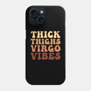 Thick Thighs Virgo Vibes Phone Case