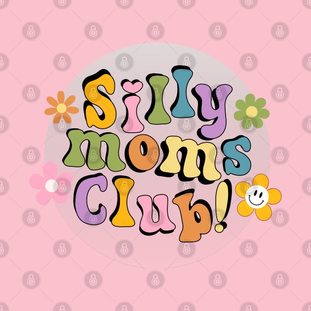 Silly Moms Club by TurnEffect