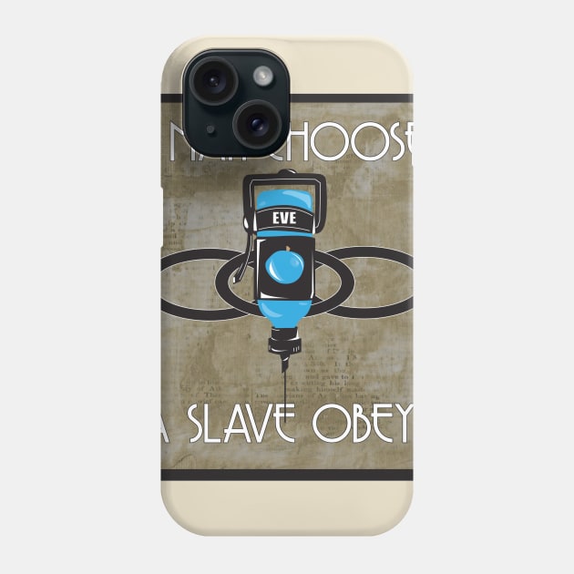 A Man Chooses A Slave Obeys Phone Case by PixieGraphics