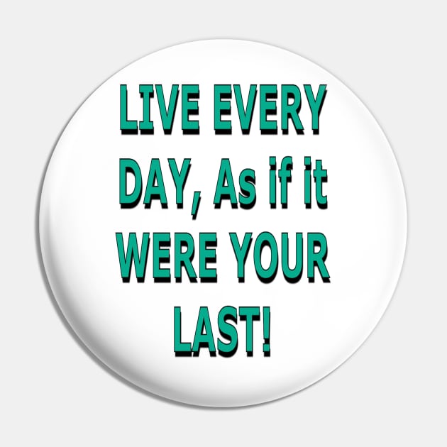 Live Every Day as if it Were Your Last! Pin by ZerO POint GiaNt