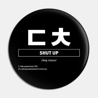 Funny Korean Slang Shut Up Pin