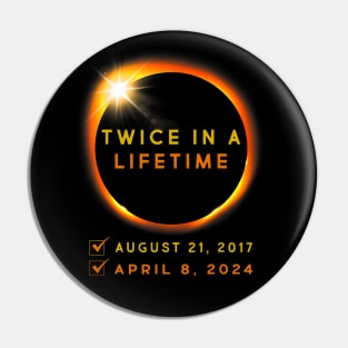 Total Solar Eclipse 2024 Twice In A Lifetime 2017 Totality Pin