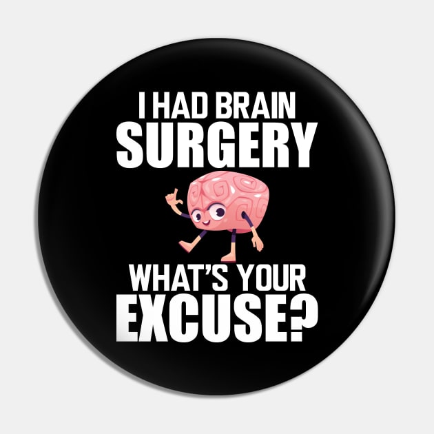 Brain Surgery - I had a brain surgery what's your excuse w Pin by KC Happy Shop