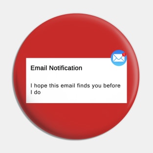 I Hope This Email Finds You Before I Do (Notification Version) Pin