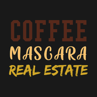 Coffee Mascara Real Estate, Realtor Shirt, Real Estate Is My Hustle, Realtor Gift, Making Dreams Come True, Gift for Real Estate Agent T-Shirt