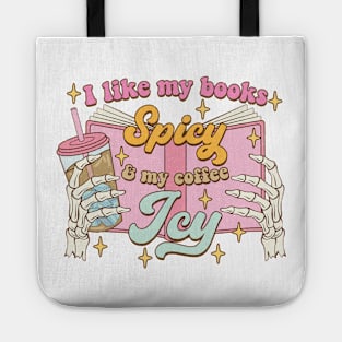 I like my books spicy my coffee icy Funny Quote Hilarious Sayings Humor Tote