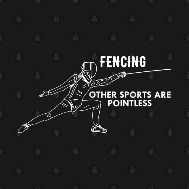 Fencing - Other sports are pointless by KC Happy Shop