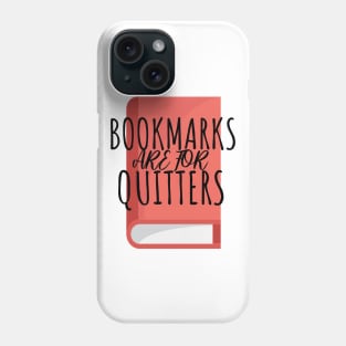 Bookworm bookmarks are for quitters Phone Case