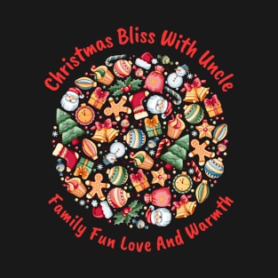 Christmas bliss with Uncle Family fun, love, and warmth T-Shirt