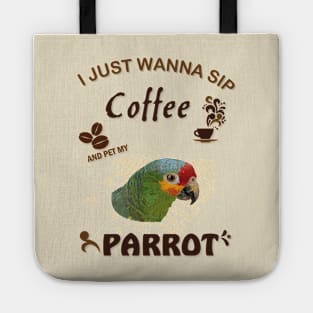 i just wanna sip coffee and pet my parrot Tote