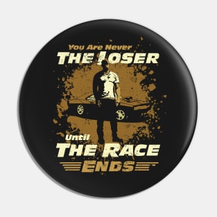 Fast and Furious T-shirt. You are never the Loser ultil the Race Ends!!!!! Pin