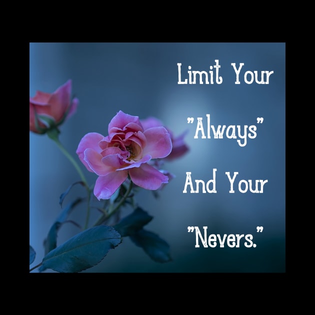 Limit Your "Always" And Your "Nevers." Wall Art Poster Mug Pin Phone Case Case Mask Sticker Magnet Tapestries Flower Art Motivational Quote Home Decor Totes by Narnic Dreams