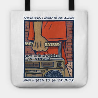 Sometimes I Need To Be Alone & Listen To Slick Rick Tote