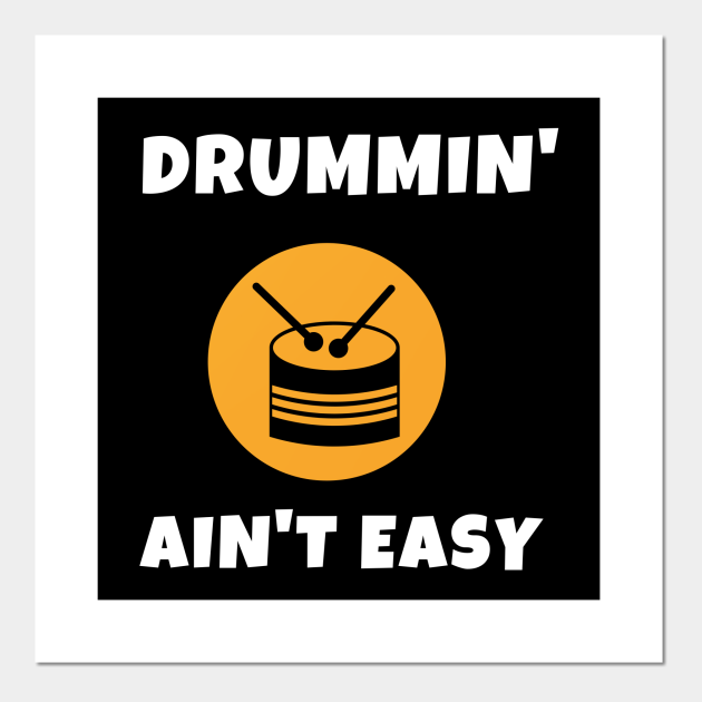 Drums Ain't Easy Jazz Music Guitar Funny Musical Song Singing Piano Drummer Cute Gift Sarcastic Happy Fun Inspirational Motivational Birthday Present - Drums - Posters and Art Prints | TeePublic Drums Ain't Easy Jazz Music Guitar Funny Musical Song Singing Piano Drummer Cute Gift Sarcastic Happy Fun Inspirational Motivational Birthday Present - Drums - Posters and Art Prints | TeePublic