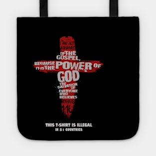 Romans 1:16, I'm not ashamed of the Gospel...This T-Shirt is illegal in 51 countries Tote