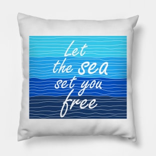 Let the sea set you free 2 Pillow