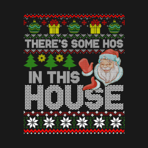 Disover Santa There’s Some Hos In This House Ugly Christmas Sweashirt Shirt Funny Christmas Santa Claus - Santa Theres Some Hos In This House - T-Shirt