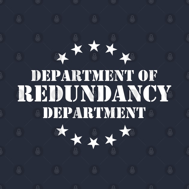 Department of Redundancy Department by DavesTees