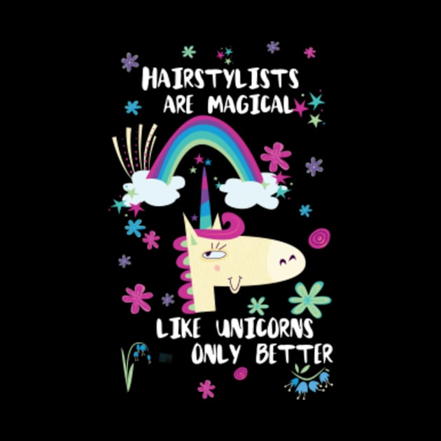 Hairstylists Are Magical Like Unicorns Only Better by divawaddle