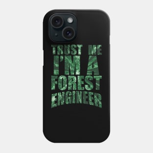 Trust me, I'm a forest engineer Phone Case