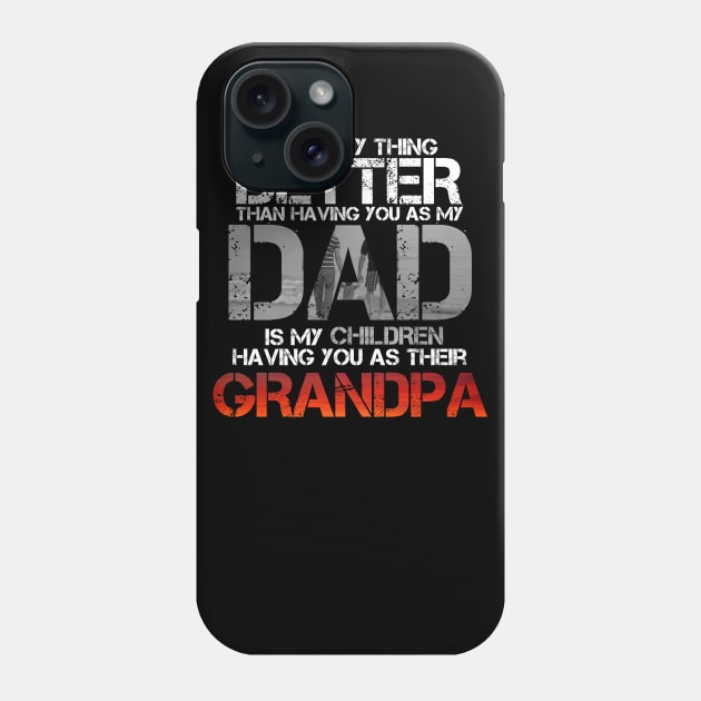 The Only Thing Better Than Having You As My Dad Is Grandpa Phone Case by issambak