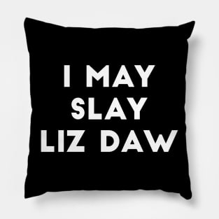 I May Slay Liz Daw - Scream Queens Pillow