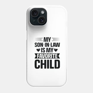 My Son In Law Is My Favorite Child Phone Case