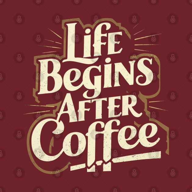 life begins after a coffee by whatyouareisbeautiful