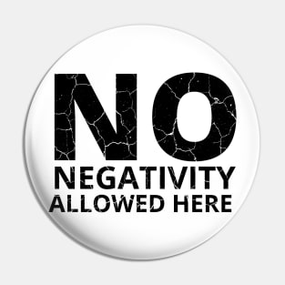 No Negativity Allowed Here distressed 2 Pin