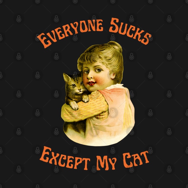 Everyone Sucks Except My Cat by reesea