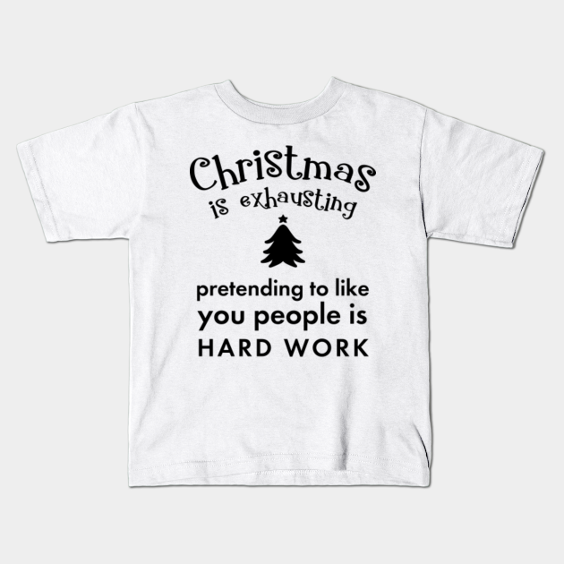 Sarcastic Christmas Holiday Funny Family Joke Humor Saying Merry Christmas Kids T Shirt Teepublic