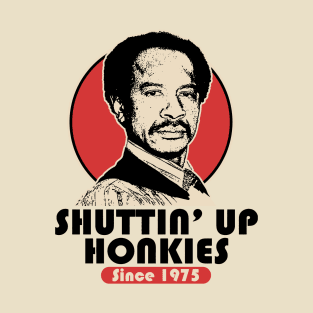 SHUT UP HONKY SINCE 1975 T-Shirt