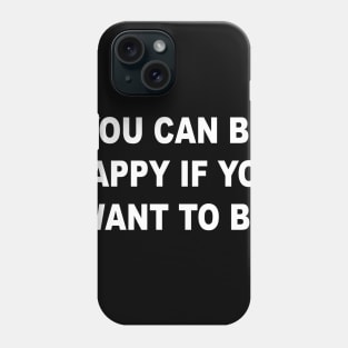 YOU CAN BE HAPPY Phone Case