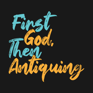 First God Then Antiquing T-Shirt