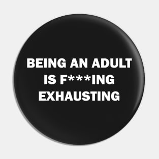 Being an adult is f***ing exhausting Pin