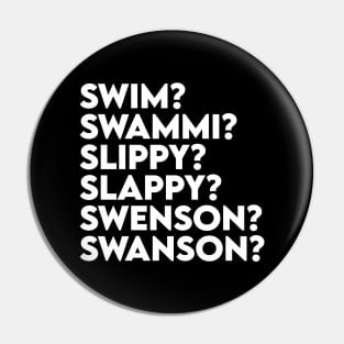 Swim? Swammi? Slippy? Slappy? Swenson? Swanson? Pin