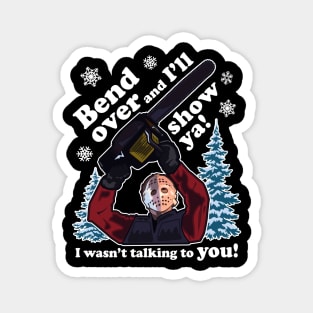 Bend Over and I'll Show Ya! Clark Griswold Quote Magnet