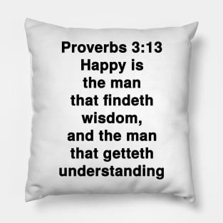 Proverbs 3:13  King James Version (KJV) Bible Verse Typography Pillow