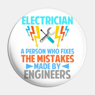 Electrician Person who fix Mistakes Made By Engineers Pin