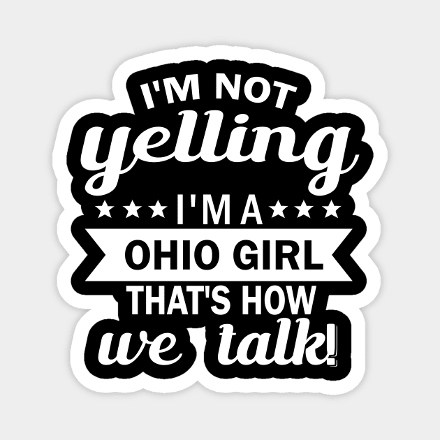 i'am not yelling i'm a ohio girl that's how we talk Magnet by fcmokhstore