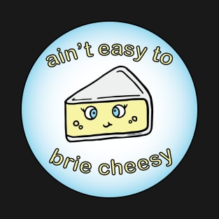 Round Cheesy Brieezy T-Shirt