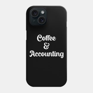 Coffee And Accounting Phone Case