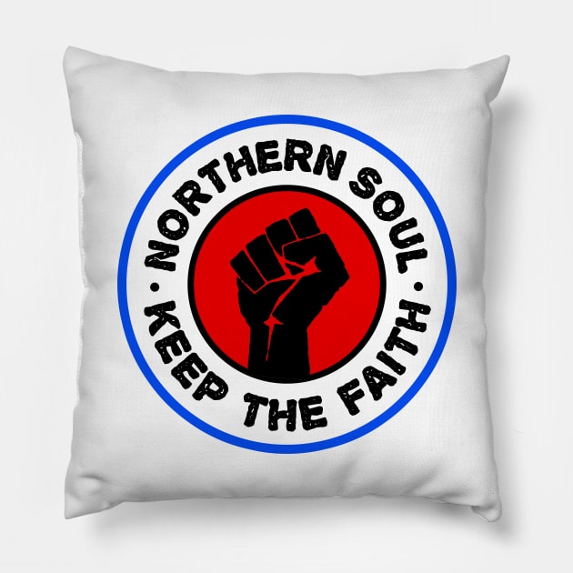 Northern Soul - Keep The Faith Pillow by dumbshirts