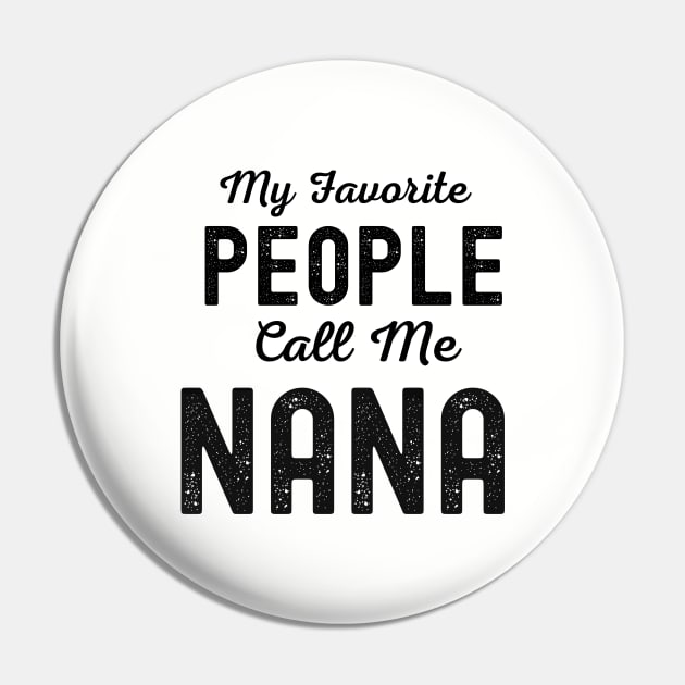 My Favorite People Call Me Nana Pin by Hello Sunshine