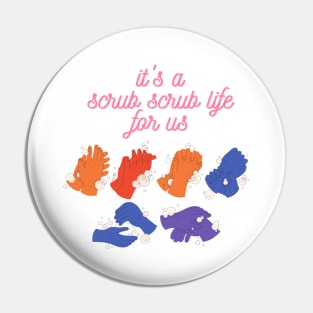 It's a Scrub Scrub Life for Us Funny Nurse Gift Pin