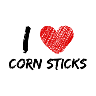 I Love Corn Sticks T-Shirt