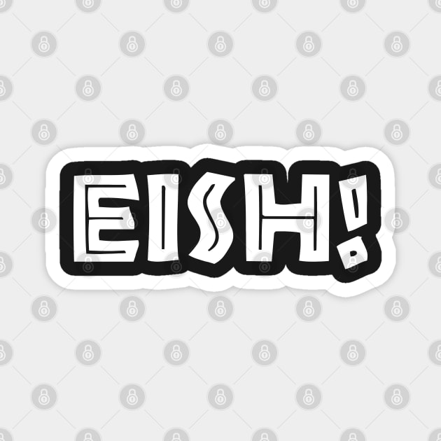 South African Slang - Eish Magnet by BraaiNinja